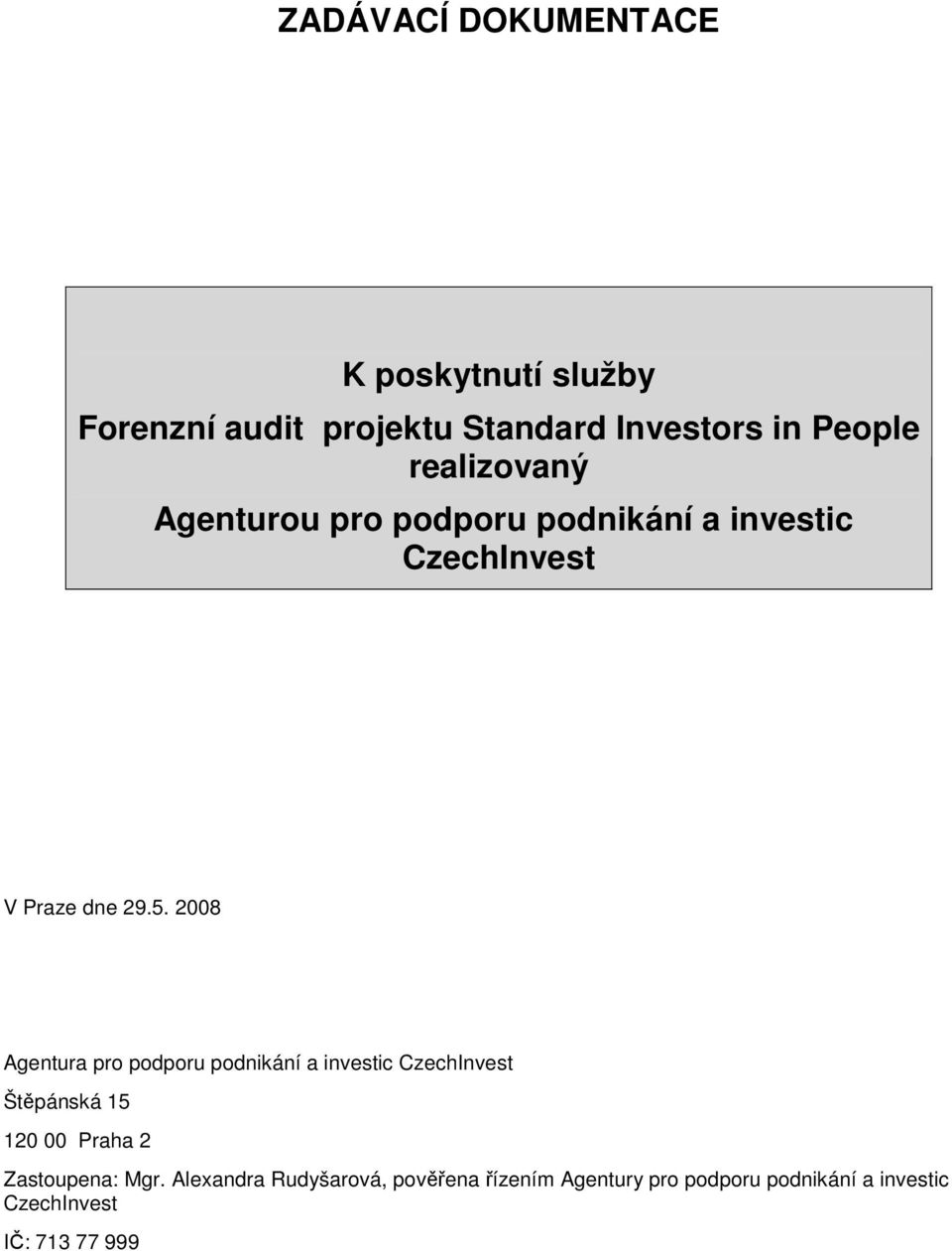 2008 Agentura pro podporu podnikání a investic CzechInvest Štěpánská 15 120 00 Praha 2