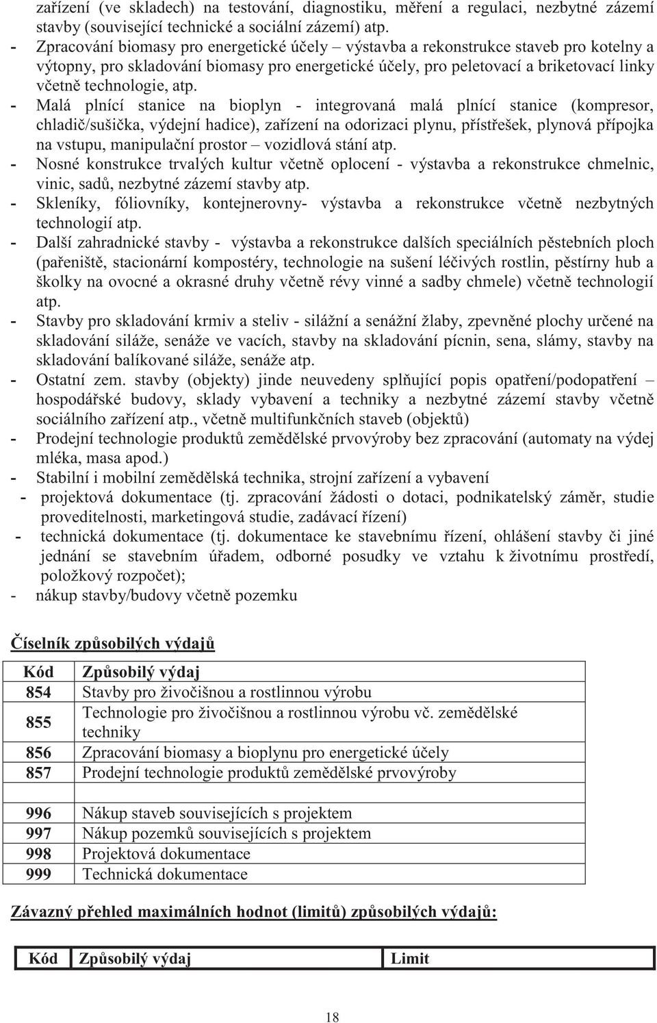 atp. - Malá plnící stanice na bioplyn - integrovaná malá plnící stanice (kompresor, chladič/sušička, výdejní hadice), zařízení na odorizaci plynu, přístřešek, plynová přípojka na vstupu, manipulační