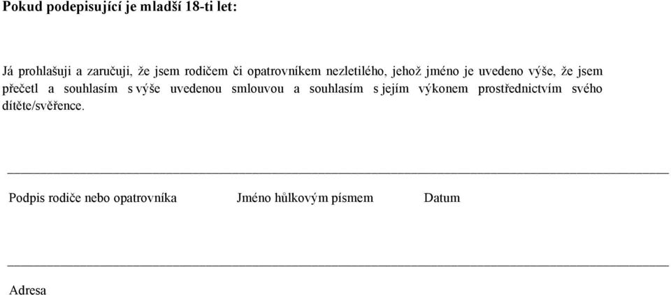 souhlasím s výše uvedenou smlouvou a souhlasím s jejím výkonem prostřednictvím