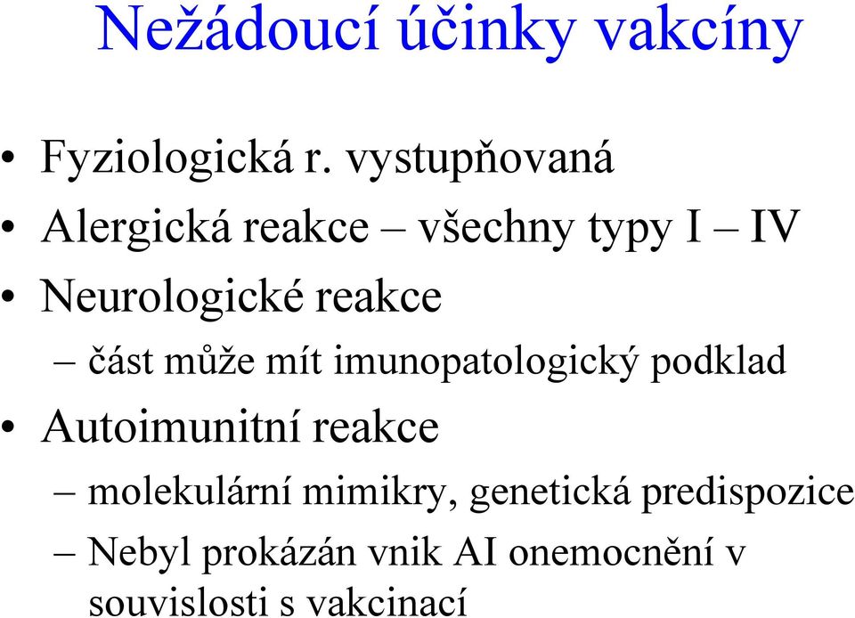 část může mít imunopatologický podklad Autoimunitní reakce