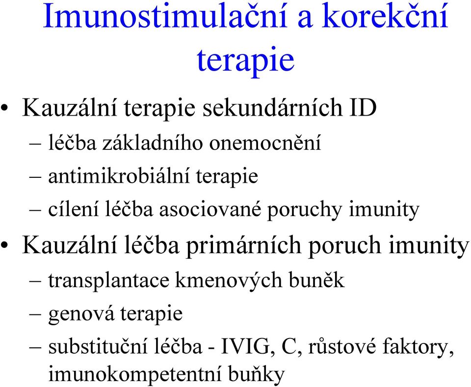 imunity Kauzální léčba primárních poruch imunity transplantace kmenových buněk