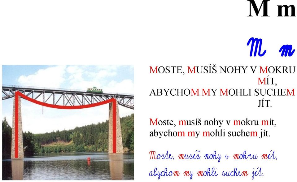 Moste, musíš nohy v mokru mít, abychom my