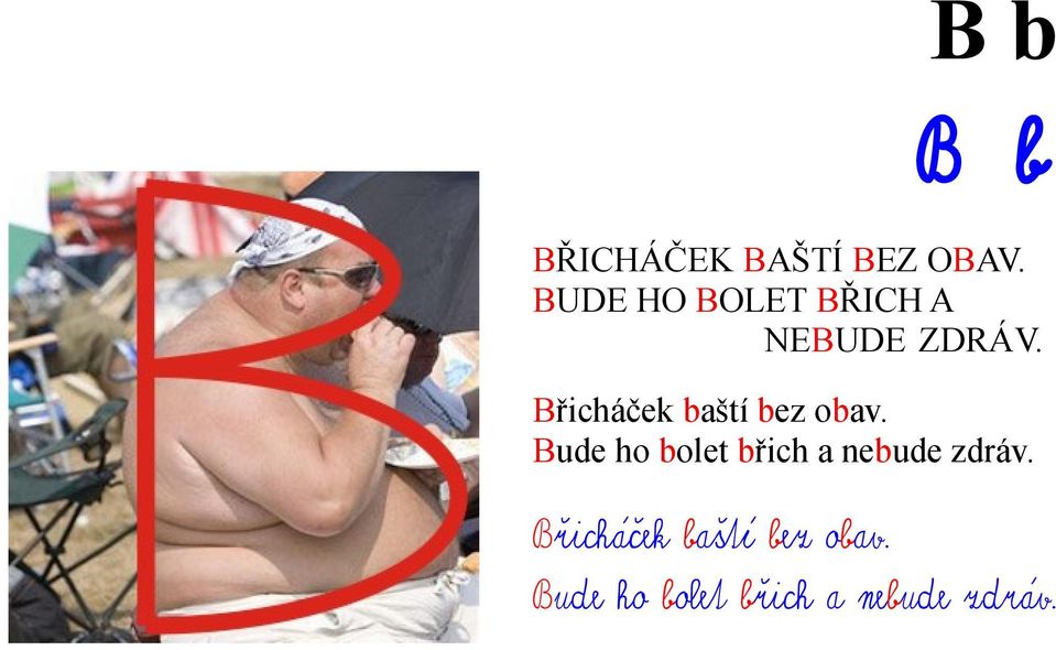 Břicháček baští bez obav.