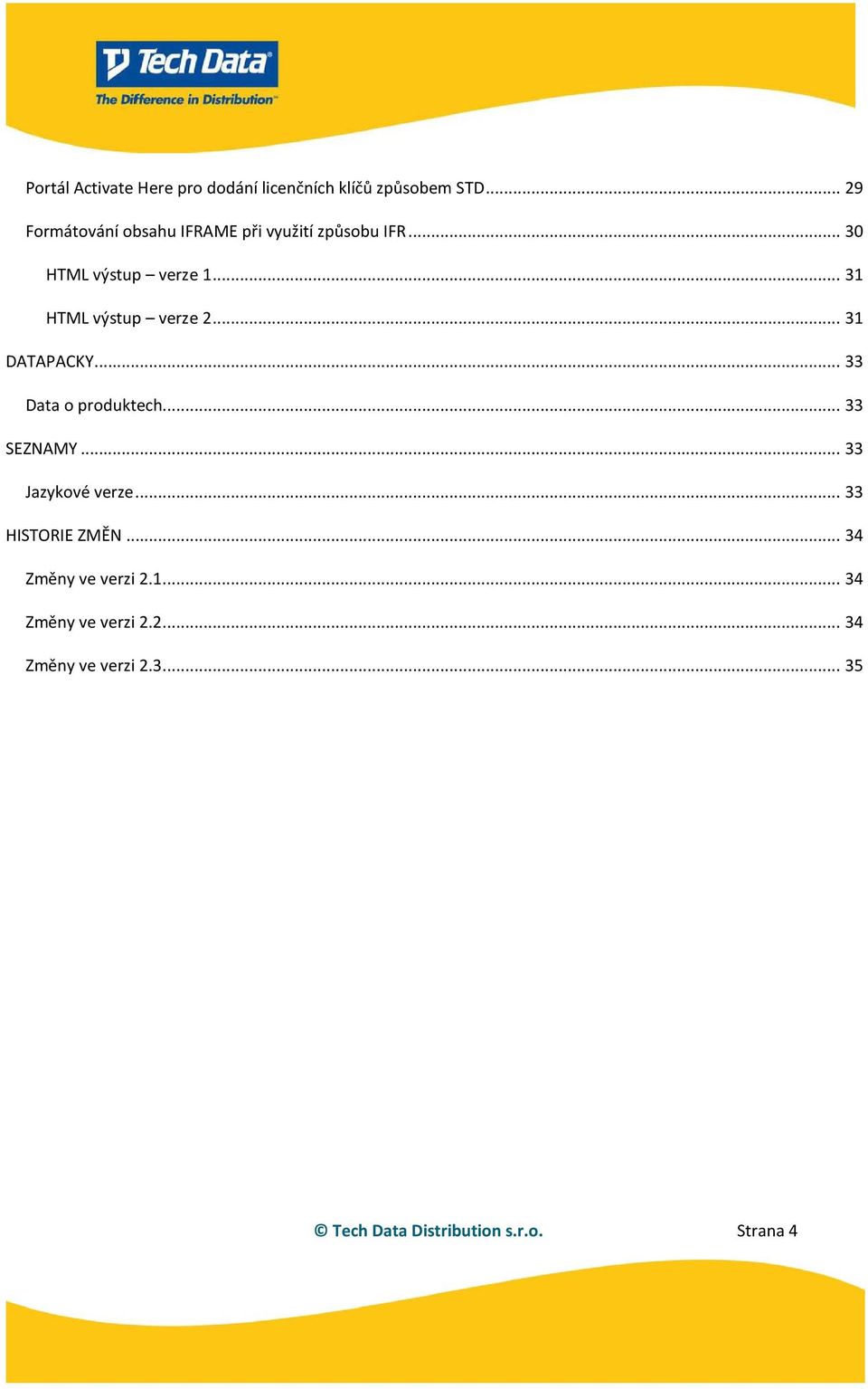 .. 31 HTML výstup verze 2... 31 DATAPACKY... 33 Data o produktech... 33 SEZNAMY.