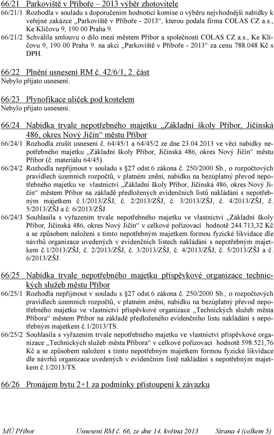 048 Kč s DPH. 66/22 Plnění usnesení RM č. 42/6/1, 2.