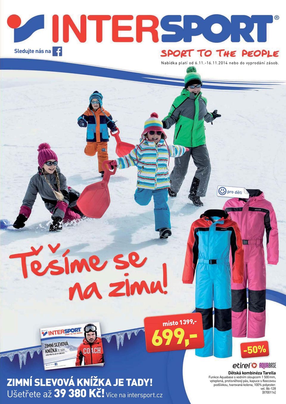 ZIMNÍ SLEVOVÁ KNÍŽKA JE TADY! Ušetřete až 39 380 Kč! Více na intersport.