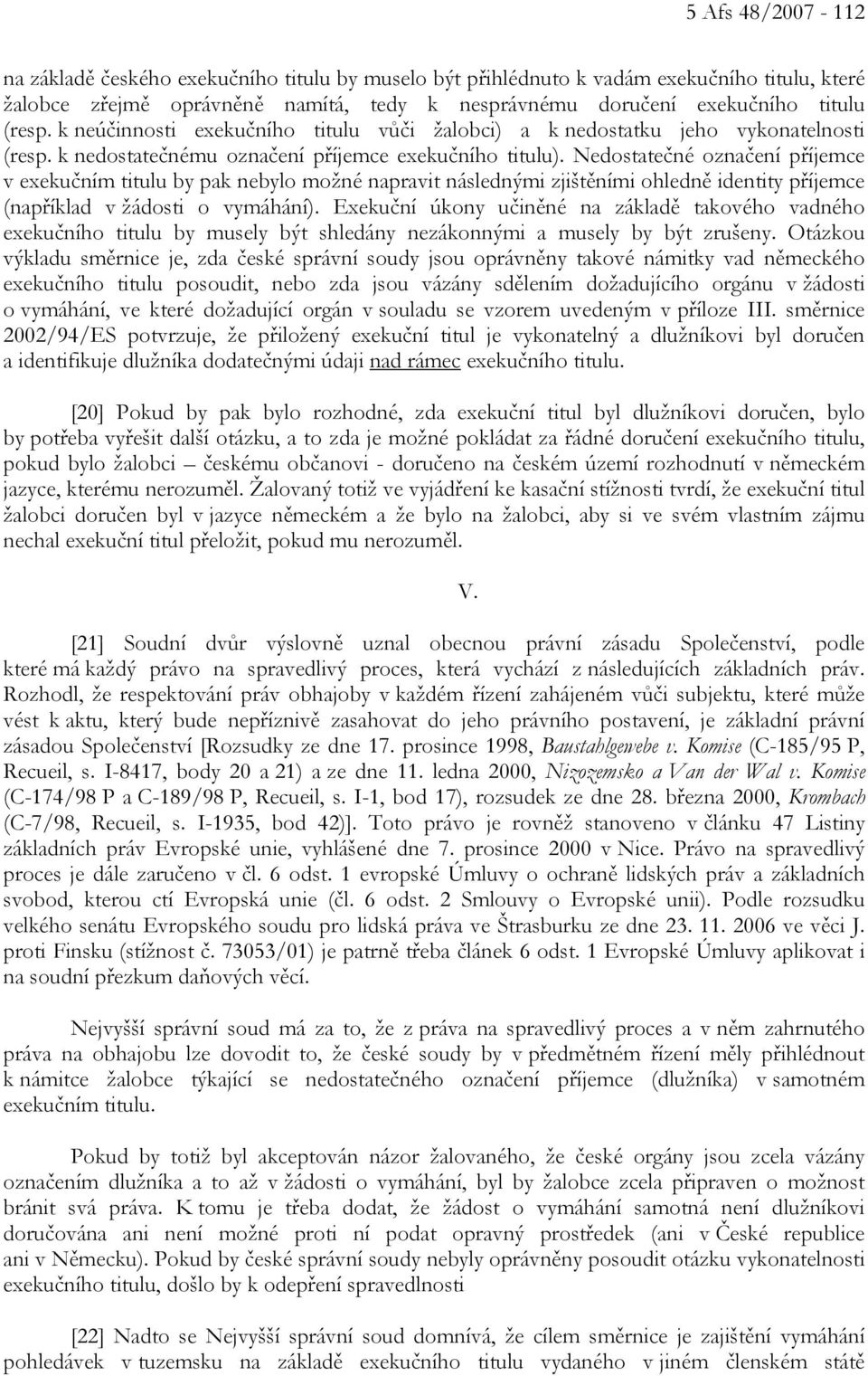 Nedostatečné označení příjemce v exekučním titulu by pak nebylo možné napravit následnými zjištěními ohledně identity příjemce (například v žádosti o vymáhání).