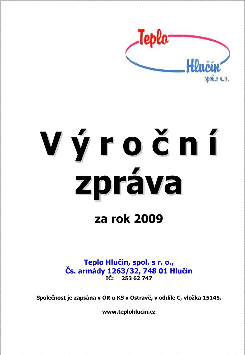 armády 1263/32, 748 01 Hlučín IČ: 253 62 747