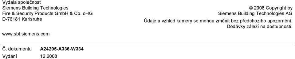 com 2008 Copyright by AG Údaje a vzhled kamery se mohou změnit