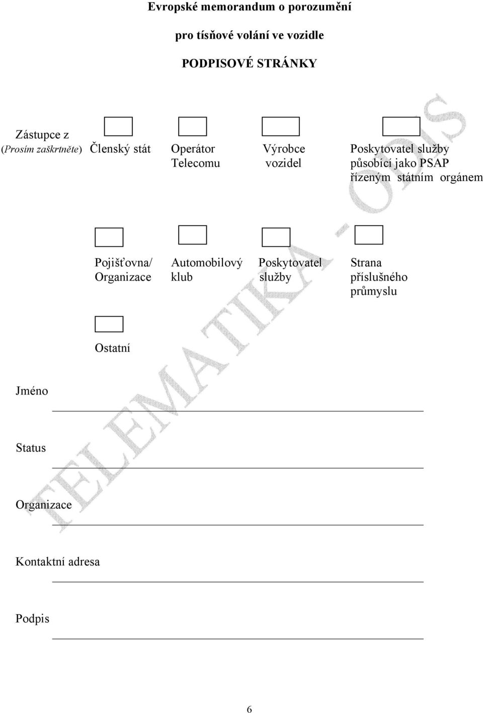 působící jako PSAP řízeným státním orgánem Pojišťovna/ Automobilový Poskytovatel Strana