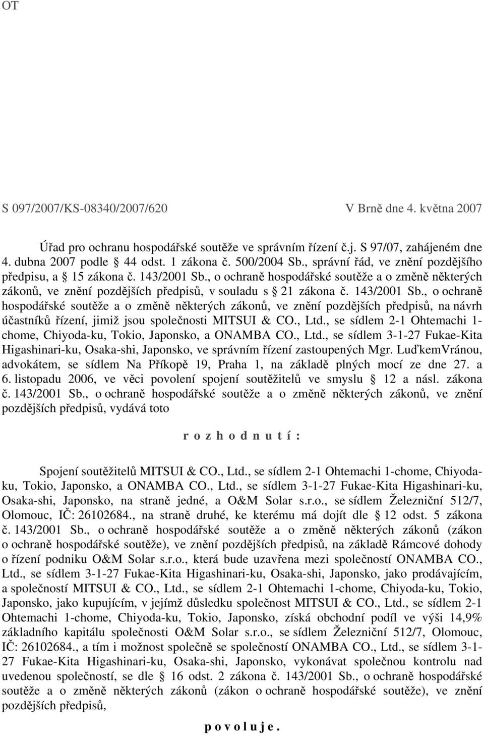 , o ochraně hospodářské soutěže a o změně některých zákonů, ve znění pozdějších předpisů, v souladu s 21 zákona č. 143/2001 Sb.