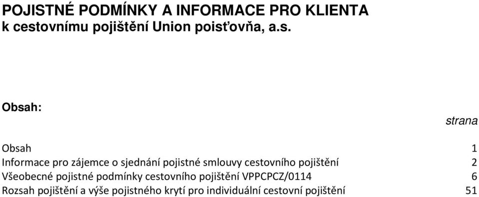 cestovního pojištění 2 Všeobecné pojistné podmínky cestovního pojištění