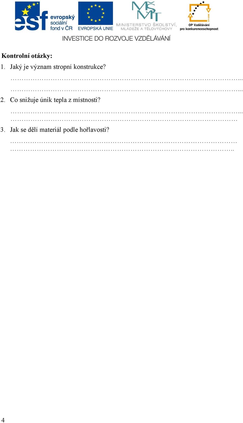Co snižuje únik tepla z místnosti?... 3.