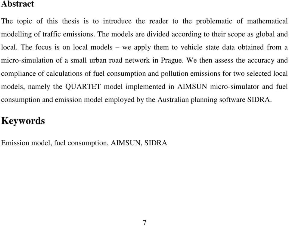 The focus is on local models we apply them to vehicle state data obtained from a micro-simulation of a small urban road network in Prague.