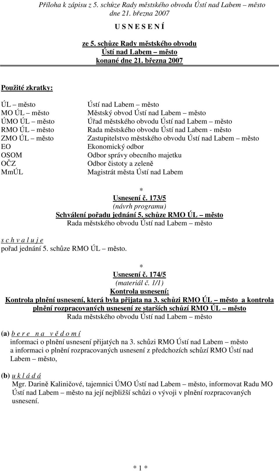 Labem město Úřad městského obvodu Ústí nad Labem město Rada městského obvodu Ústí nad Labem - město Zastupitelstvo městského obvodu Ústí nad Labem město Ekonomický odbor Odbor správy obecního majetku