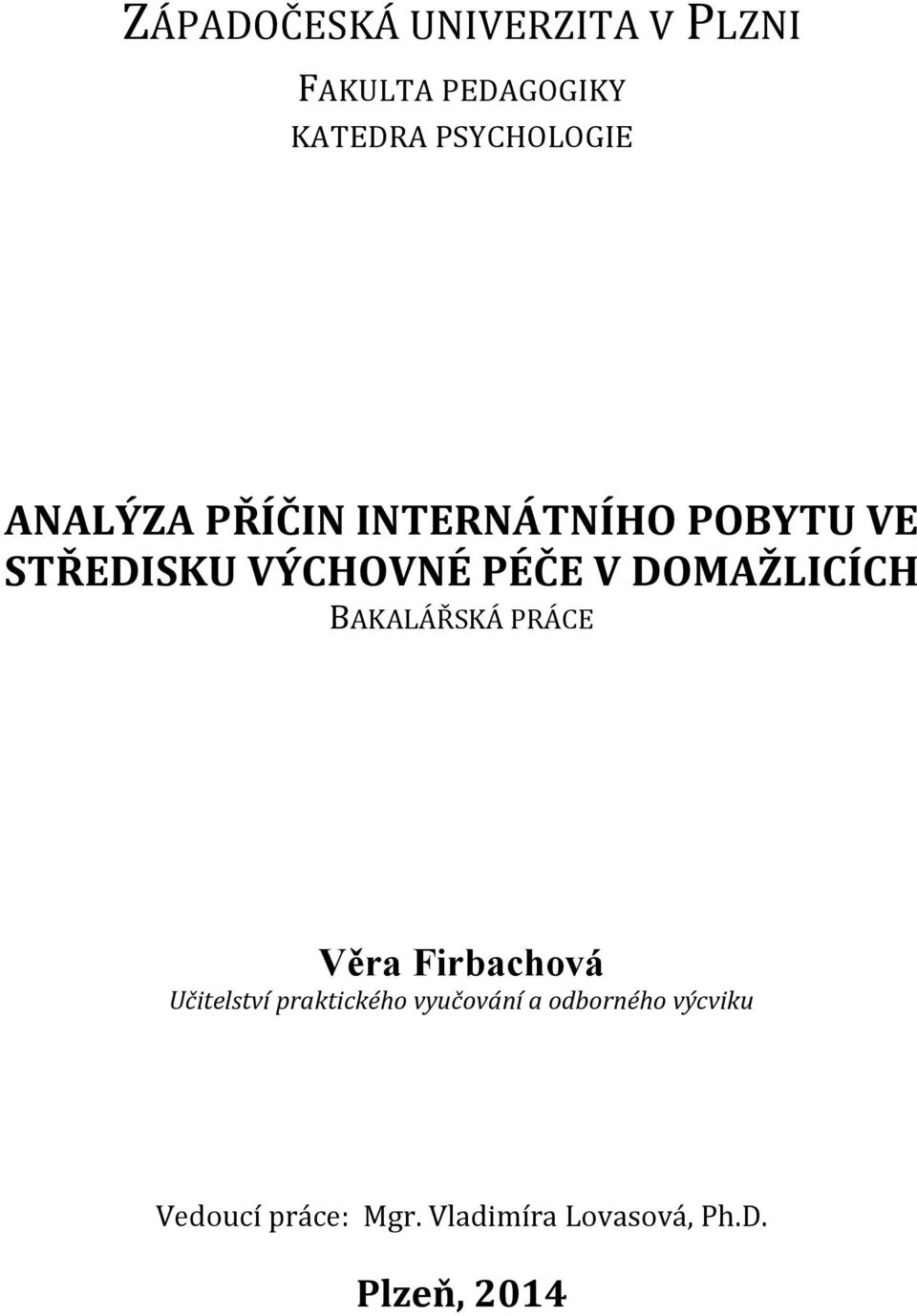 DOMAŽLICÍCH BAKALÁŘSKÁ PRÁCE Věra Firbachová Učitelství praktického