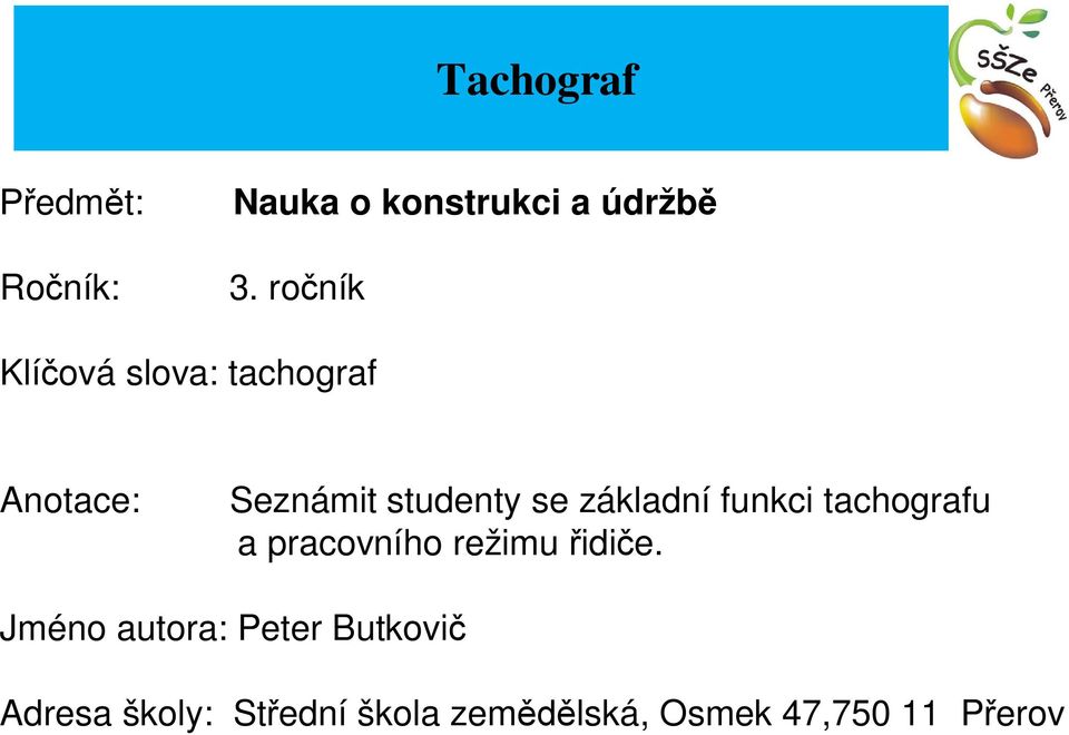 základní funkci tachografu a pracovního režimu idi e.