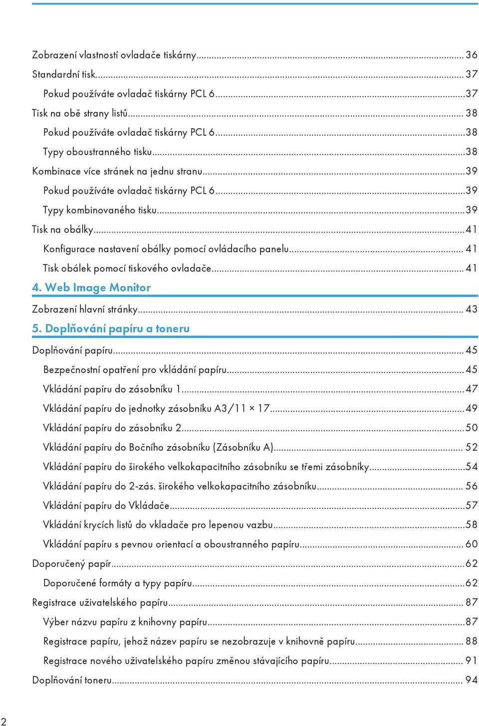 ..41 Konfigurace nastavení obálky pomocí ovládacího panelu... 41 Tisk obálek pomocí tiskového ovladače... 41 4. Web Image Monitor Zobrazení hlavní stránky... 43 5.