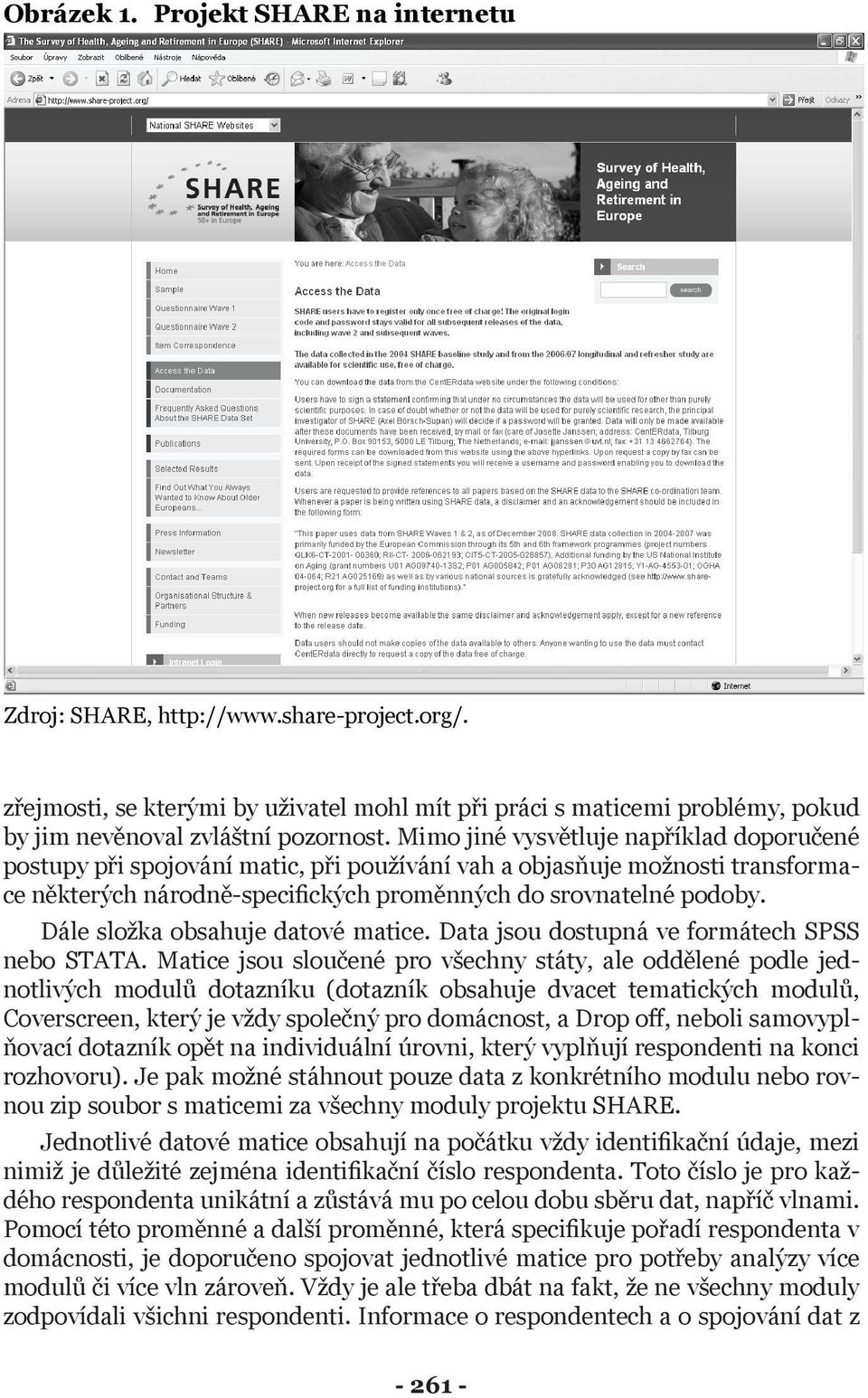 Dále složka obsahuje datové matice. Data jsou dostupná ve formátech SPSS nebo STATA.