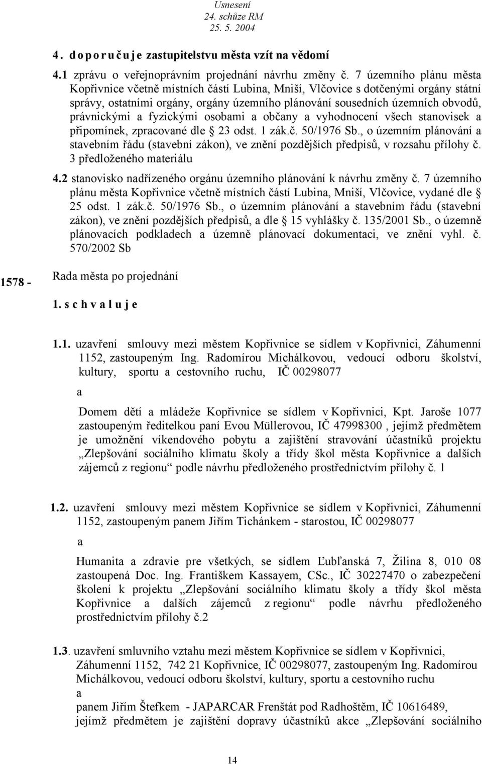 fyzickými osobmi občny vyhodnocení všech stnovisek připomínek, zprcovné dle 23 odst. 1 zák.č. 50/1976 Sb.