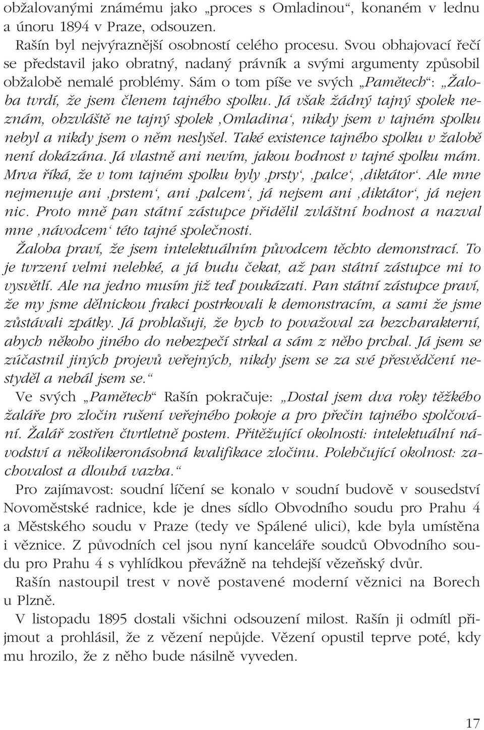 J vöak û dn tajn spolek nezn m, obzvl ötï ne tajn spolek,omladinaë, nikdy jsem v tajnèm spolku nebyl a nikdy jsem o nïm neslyöel. TakÈ existence tajnèho spolku v ûalobï nenì dok z na.