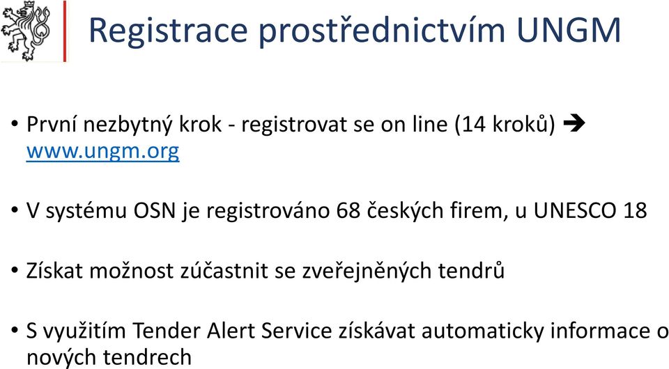 org V systémuosn je registrováno68 českýchfirem, uunesco 18 Získat