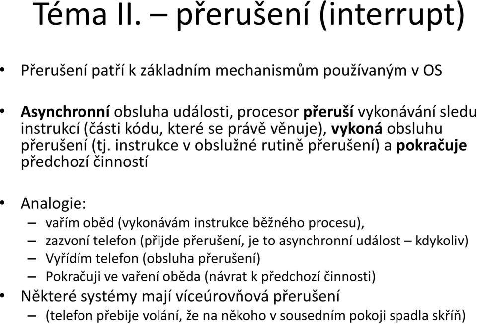 kódu, které se právě věnuje), vykoná obsluhu přerušení (tj.