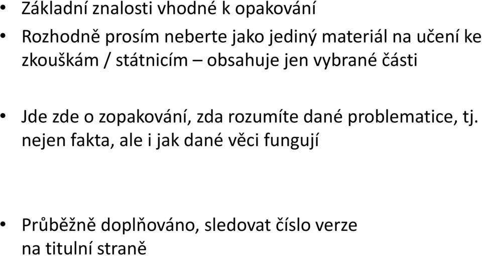 zde o zopakování, zda rozumíte dané problematice, tj.