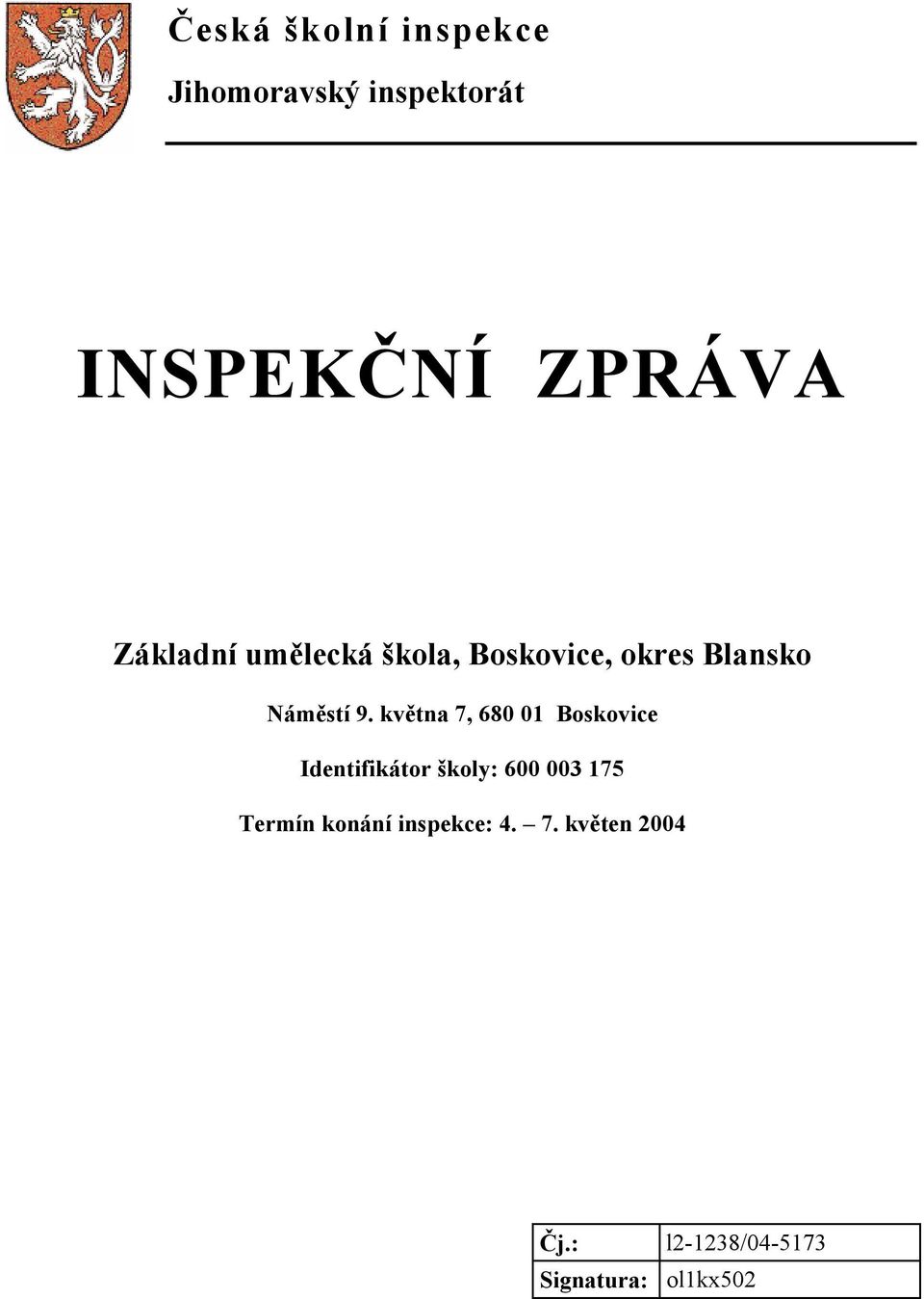 května 7, 680 01 Boskovice Identifikátor školy: 600 003 175 Termín