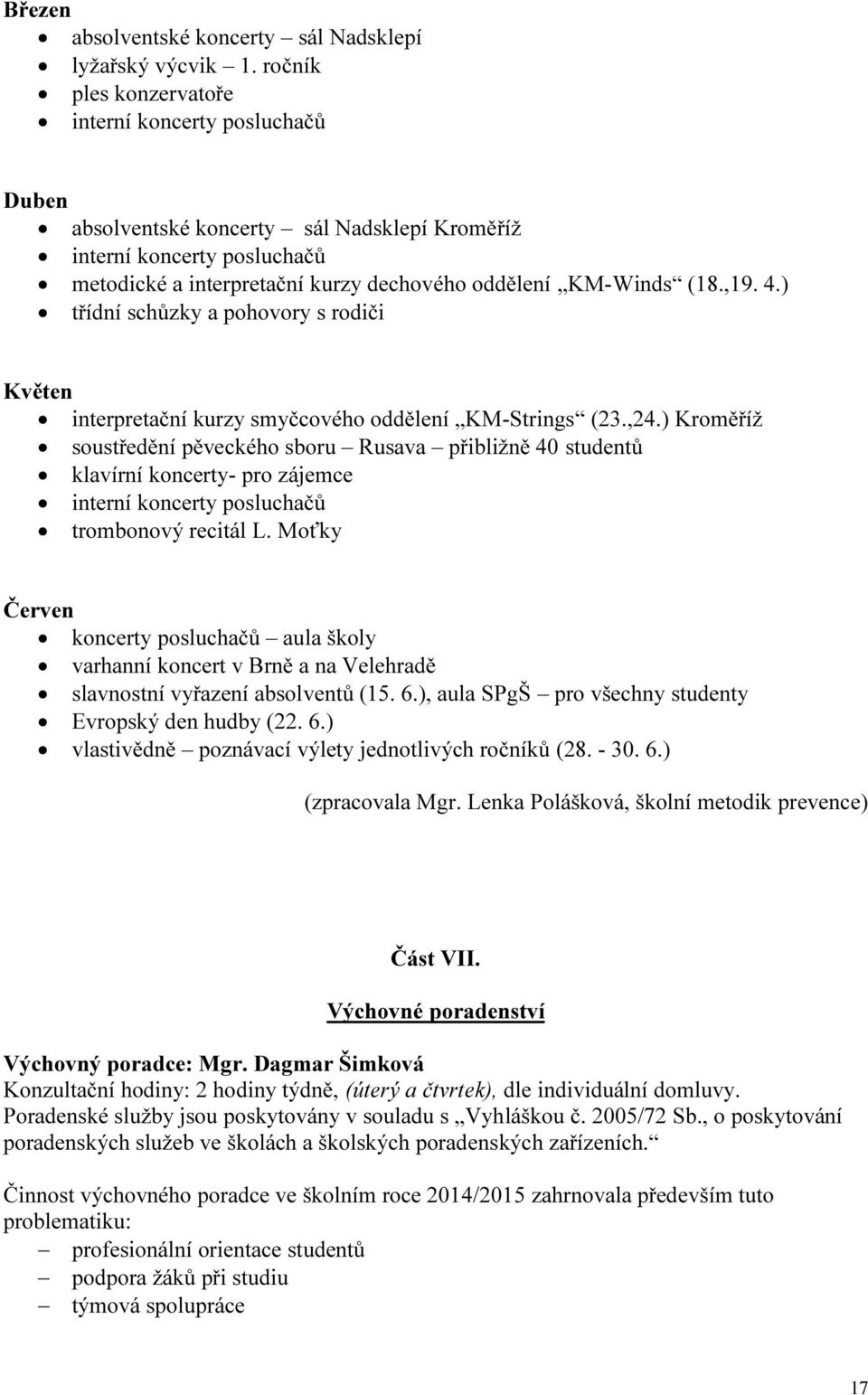 ) třídní schůzky pohovory s rodiči Květen interpretční kurzy smyčcového oddělení KM-Strings (23.,24.