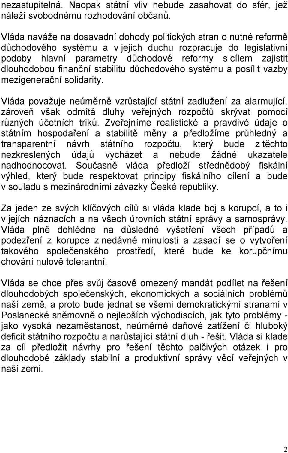 dlouhodobou finanční stabilitu důchodového systému a posílit vazby mezigenerační solidarity.