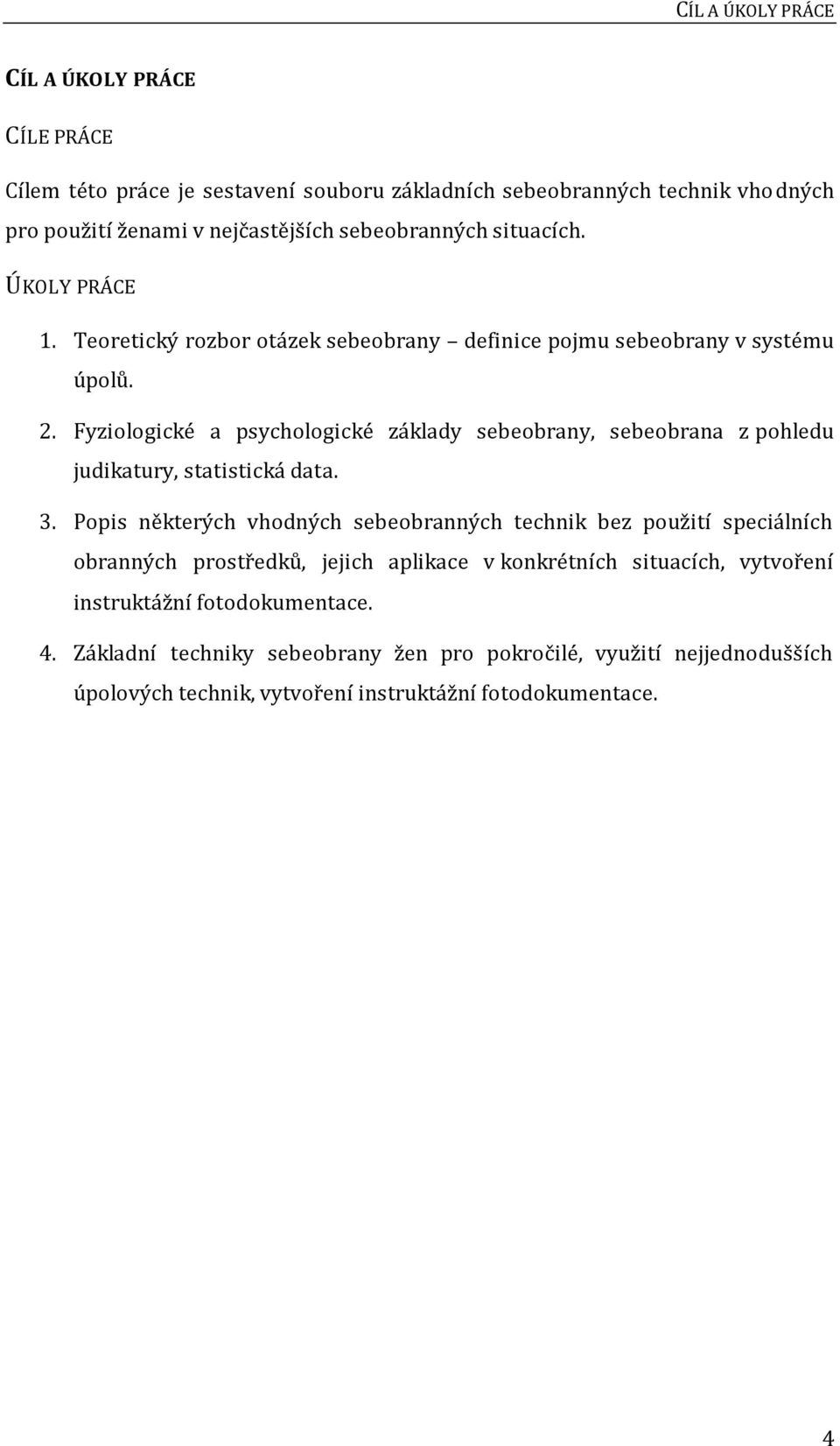 Fyziologické a psychologické základy sebeobrany, sebeobrana z pohledu judikatury, statistická data. 3.