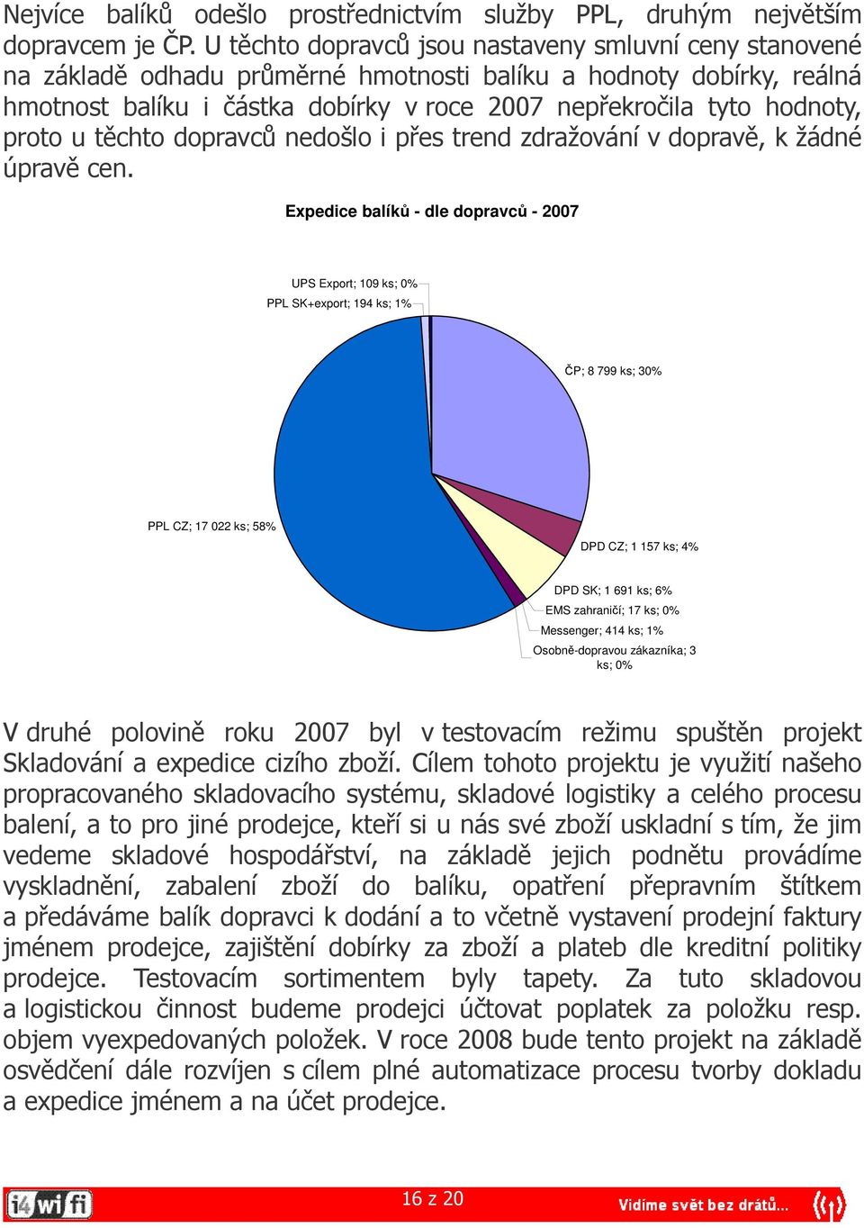 proto u těchto dopravců nedošlo i přes trend zdražování v dopravě, k žádné úpravě cen.