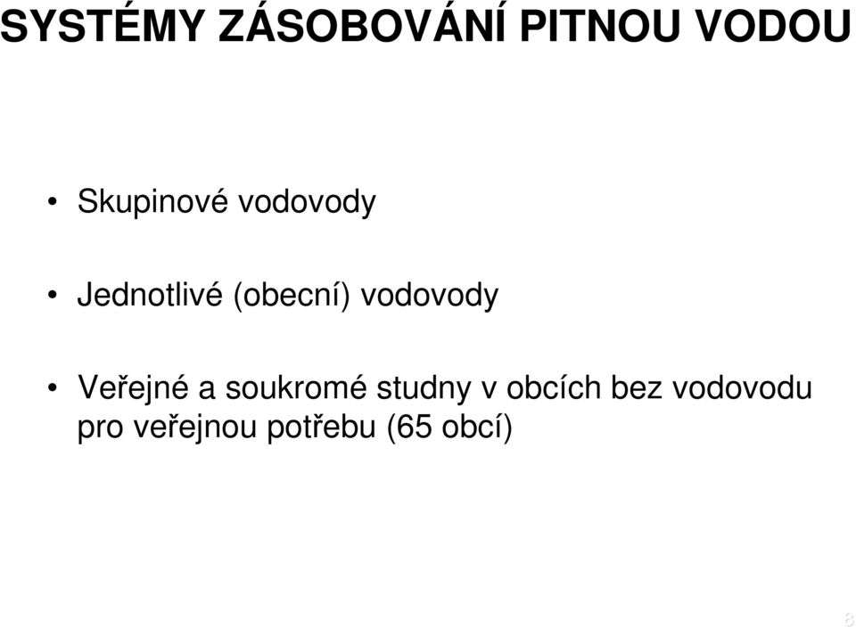 vodovody Veřejné a soukromé studny v