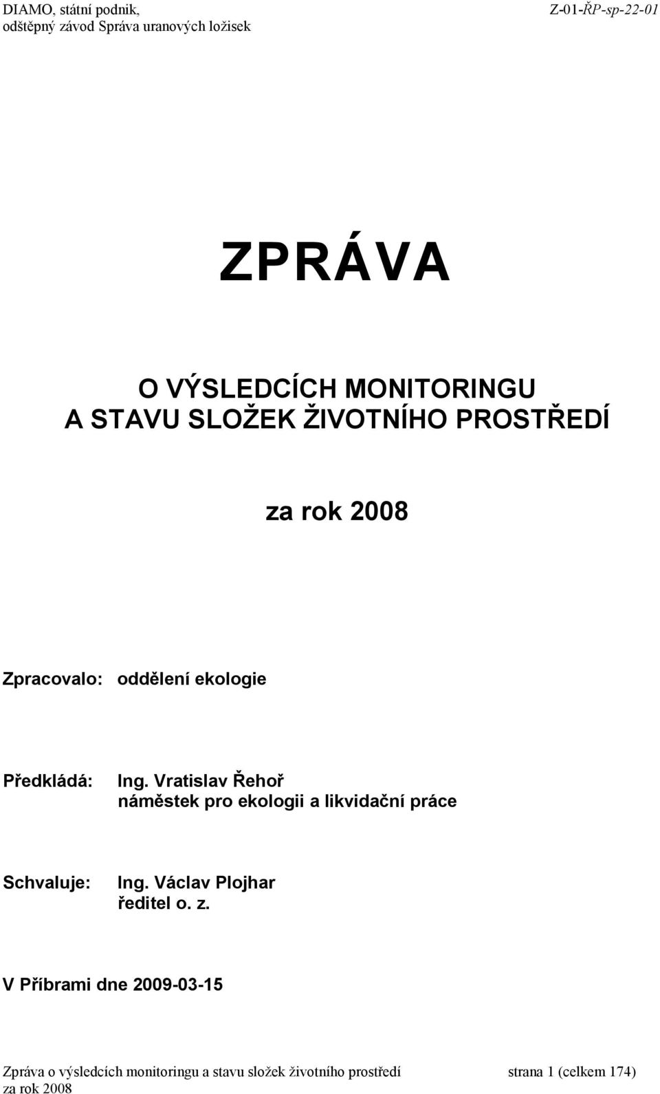 Vratislav Řehoř náměstek pro ekologii a likvidační práce Schvaluje: Ing.