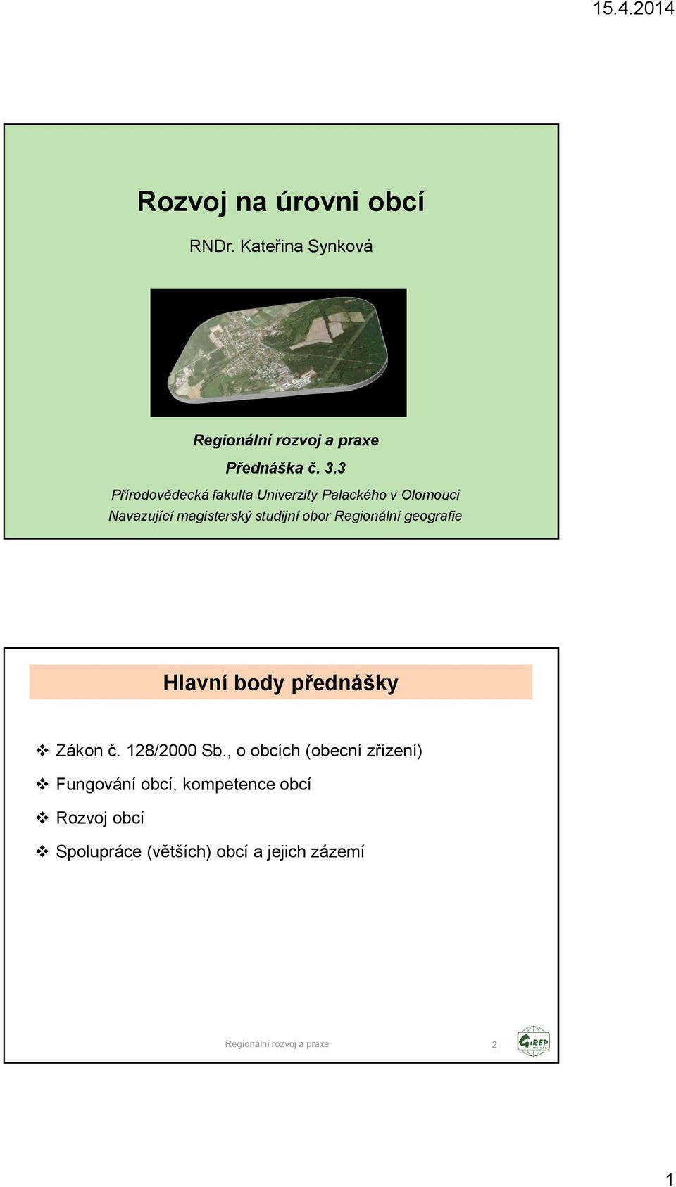 studijní obor Regionální geografie Hlavní body přednášky Zákon č. 128/2000 Sb.