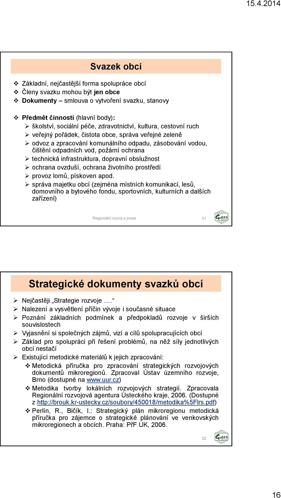 infrastruktura, dopravní obsluţnost ochrana ovzduší, ochrana ţivotního prostředí provoz lomů, pískoven apod.