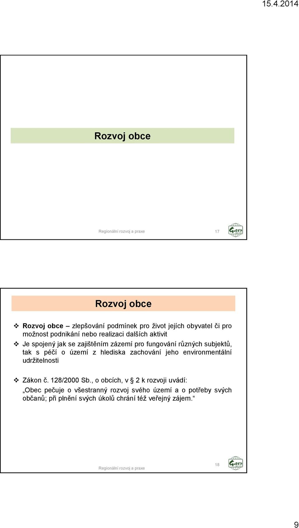 hlediska zachování jeho environmentální udrţitelnosti Zákon č. 128/2000 Sb.