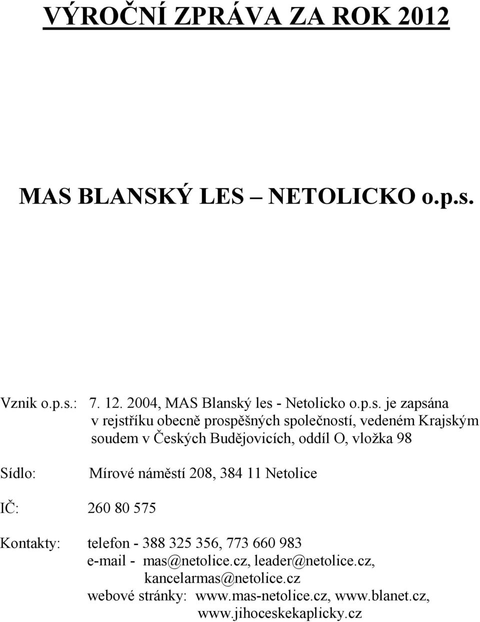 : 7. 12. 2004, MAS Blansk