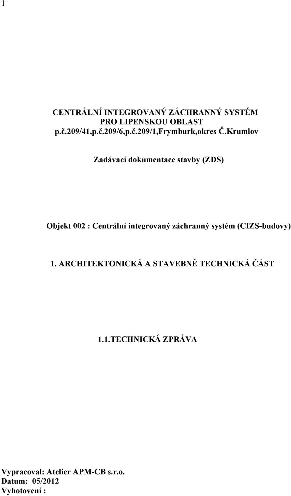 Krumlov Zadávací dokumentace stavby (ZDS) Objekt 002 : Centrální integrovaný záchranný