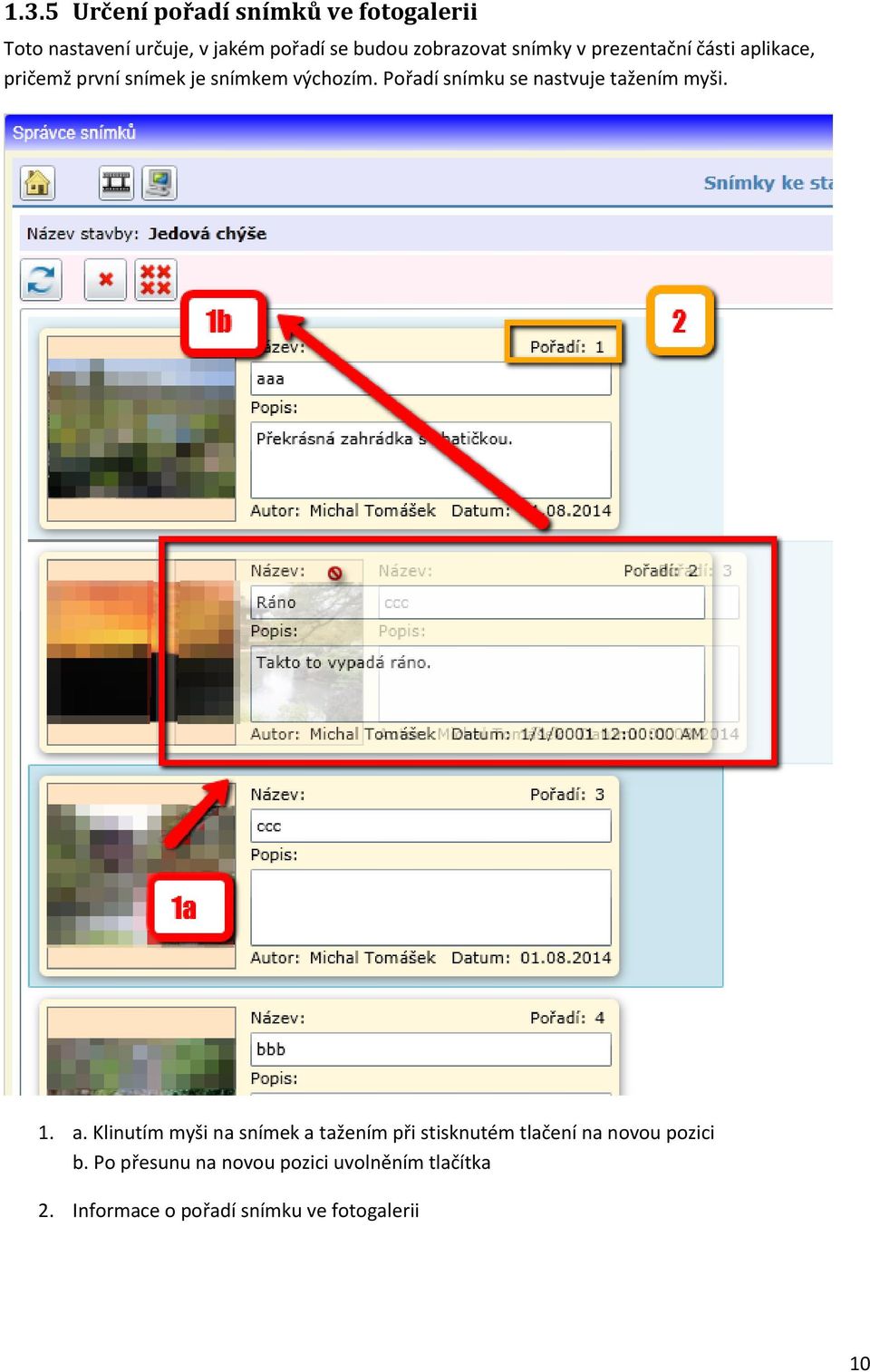 Pořadí snímku se nastvuje tažením myši. 1. a.