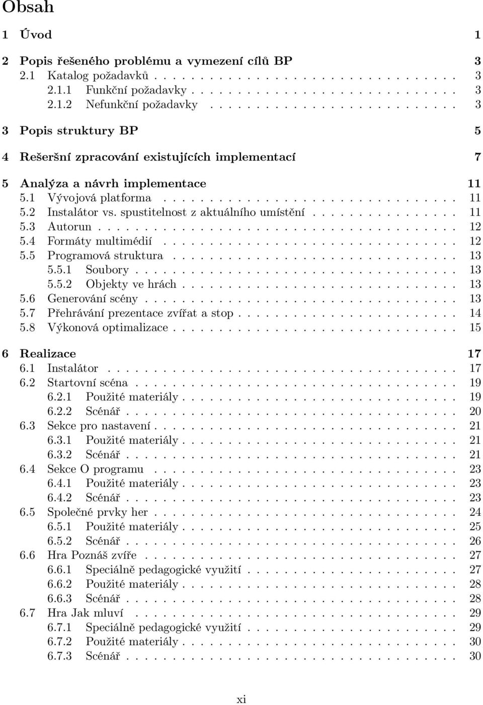 spustitelnost z aktuálního umístění................ 11 5.3 Autorun....................................... 12 5.4 Formáty multimédií................................ 12 5.5 Programová struktura............................... 13 5.