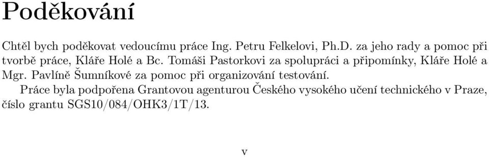 Tomáši Pastorkovi za spolupráci a připomínky, Kláře Holé a Mgr.