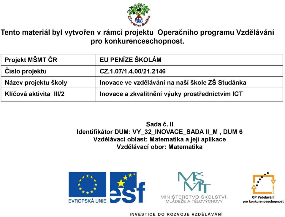 2146 Inovace ve vzdělávání na naší škole ZŠ Studánka Inovace a zkvalitnění výuky prostřednictvím ICT Sada č.