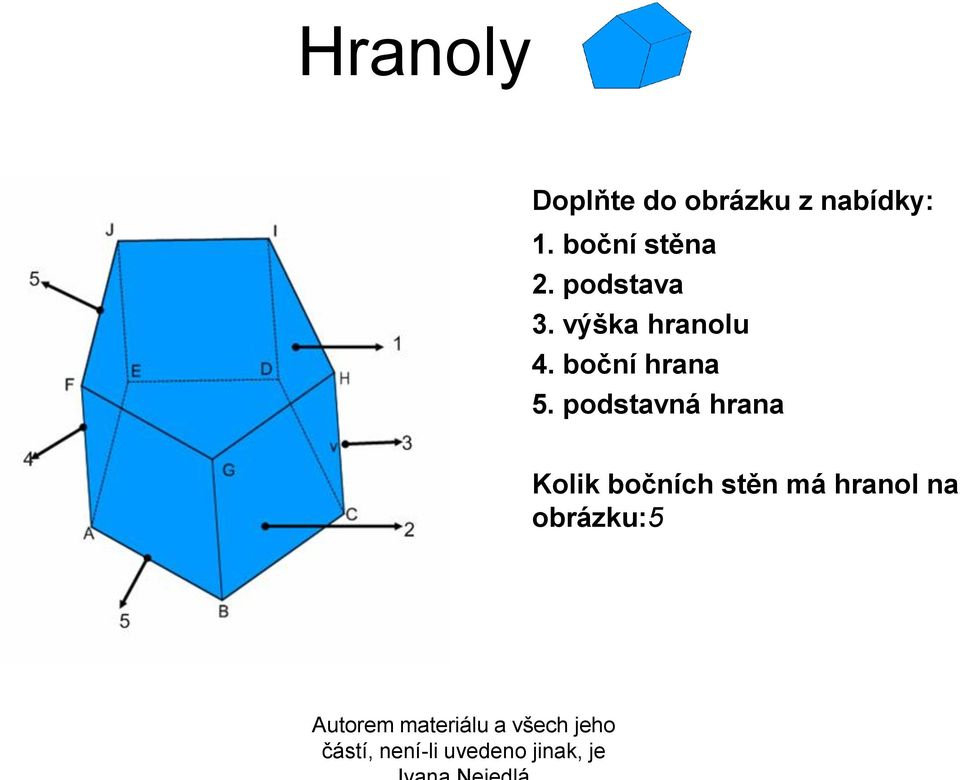 výška hranolu 4. boční hrana 5.