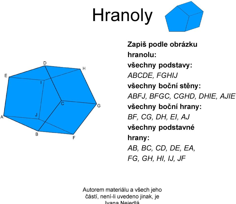 AJIE všechny boční hrany: BF, CG, DH, EI, AJ všechny