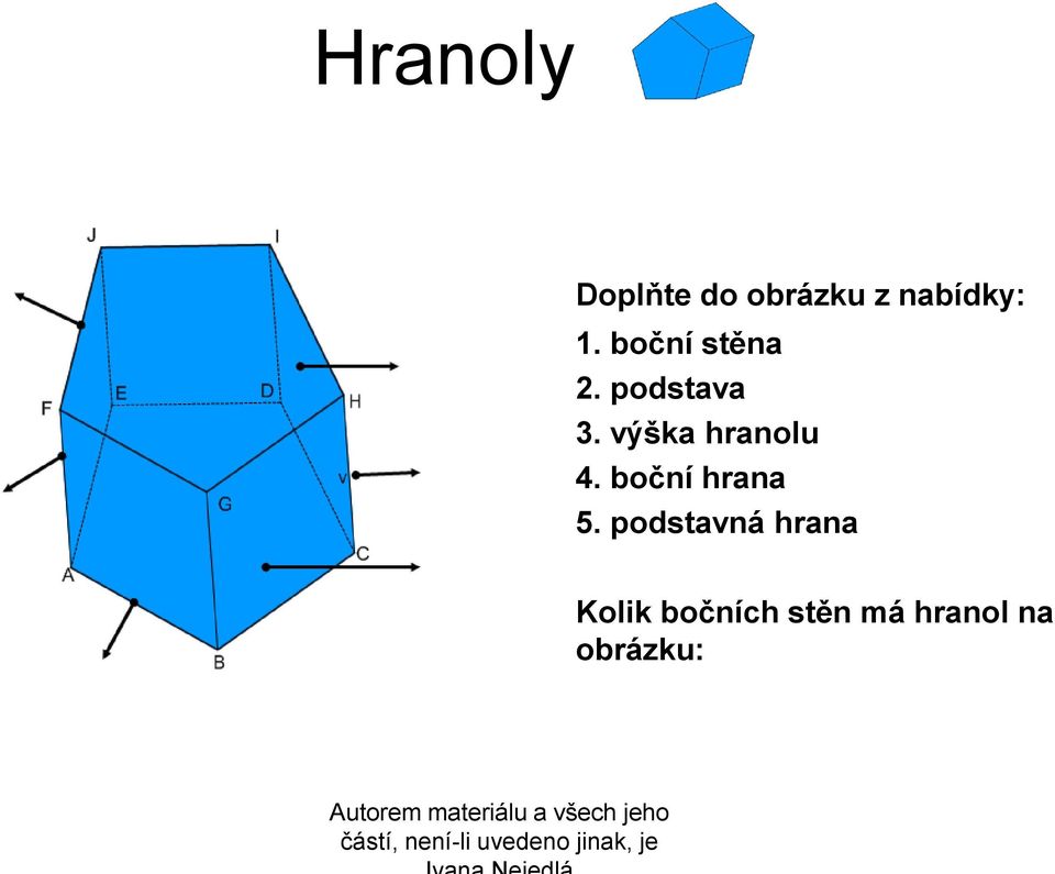 výška hranolu 4. boční hrana 5.