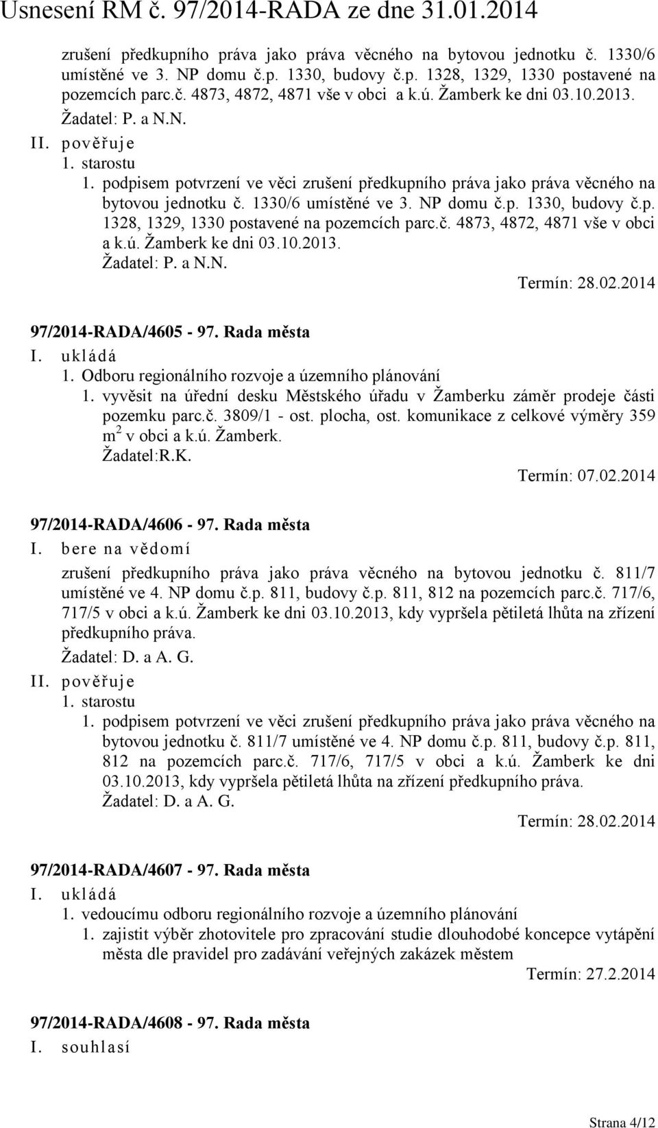 Odboru regionálního rozvoje a územního plánování 1. vyvěsit na úřední desku Městského úřadu v Žamberku záměr prodeje části pozemku parc.č. 3809/1 - ost. plocha, ost.