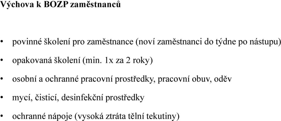 1x za 2 rokyě osobní a ochranné pracovní prostředky, pracovní obuv,