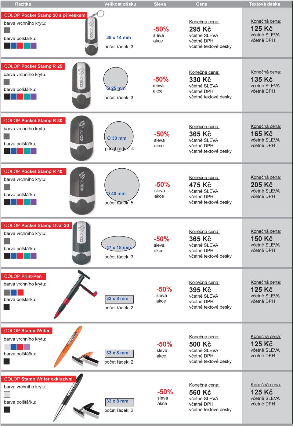 205 Kč COLOP Pocket Stamp Oval 30 47 x 18 mm 365 Kč 150 Kč COLOP Print-Pen 33 x 8 mm
